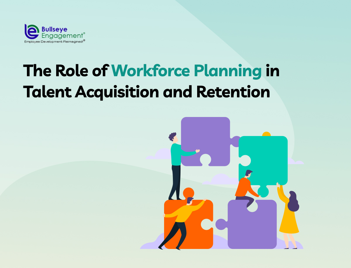 The Role of Workforce Planning in Talent Acquisition and Retention